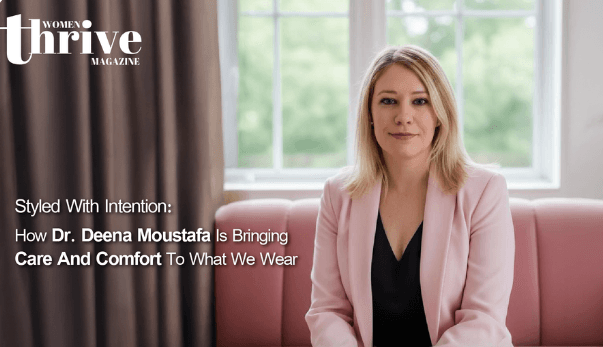 Styled With Intention: How Dr.Deena Moustafa Is Bringing Care And Comfort To What We Wear